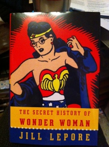 I can hardly wait to begin reading "The Secret History of Wonderwoman."